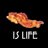Bacon Is Life